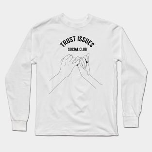 Pinky Promise Trust Issues Social Club Long Sleeve T-Shirt